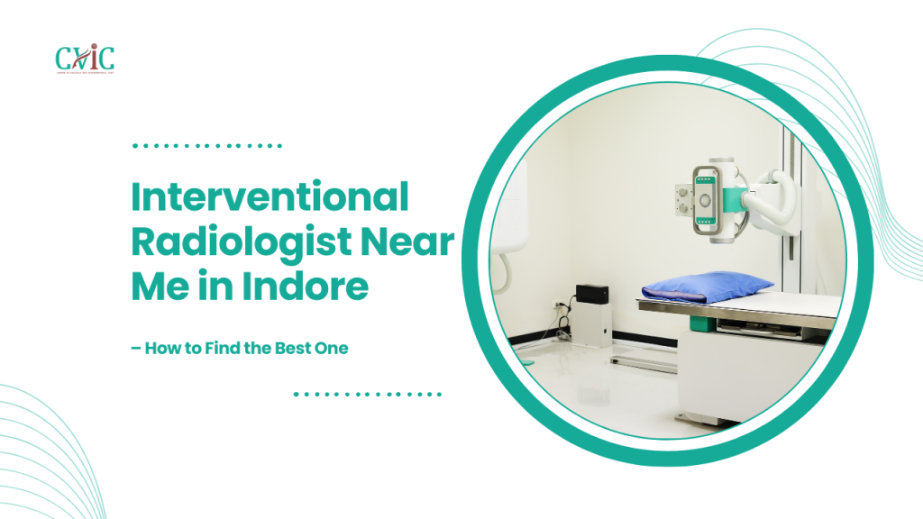 Best Interventional Radiologist in Indore