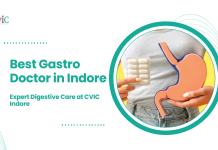 Best Gastro Doctor in Indore – Expert Digestive Care at CVIC Indore Best Gastro Doctor in Indore