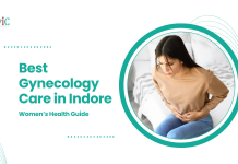Best Gynecology Care in Indore: Women’s Health Guide Best Gynecology Care in Indore