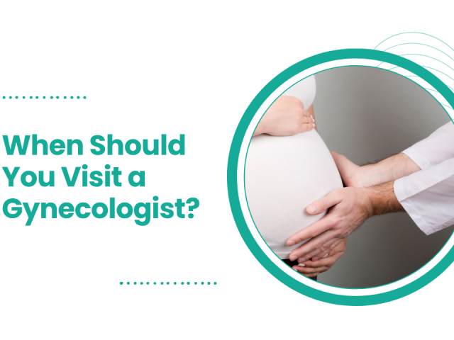 When Should You Visit a Gynecologist? Complete Guide