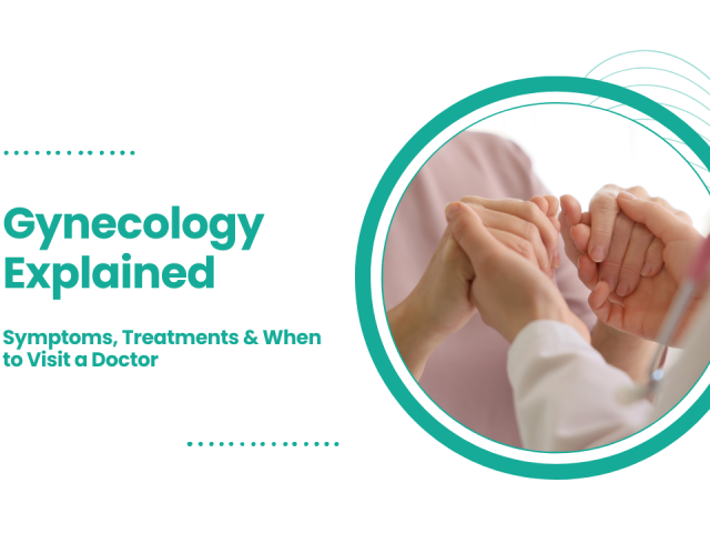 Gynecology Explained: Symptoms, Treatments & When to Visit a Doctor