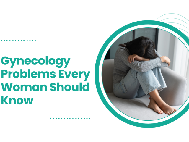 Gynecology Problems Every Woman Should Know | CVIC Indore