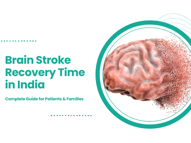 Brain Stroke Recovery Time in India | Complete Guide for Patients & Families