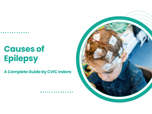 Causes of Epilepsy: A Complete Guide by CVIC Indore