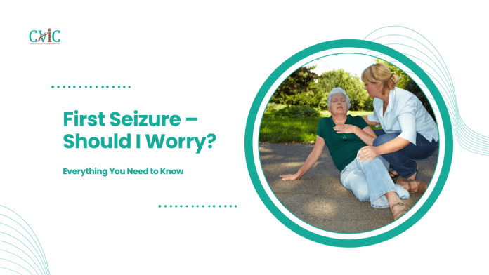 First Seizure – Should I Worry? First Seizure – Should I Worry