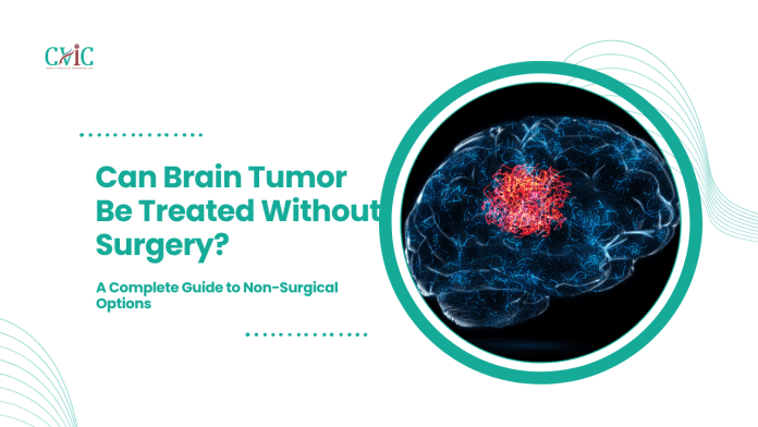 Can Brain Tumor Be Treated Without Surgery? Can Brain Tumor Be Treated Without Surgery?