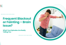 Frequent Blackout or Fainting – Brain Issue? What Your Episodes Are Really Telling You Frequent Blackout or Fainting – Brain Issue?