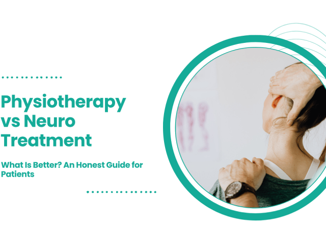 Physiotherapy vs Neuro Treatment – What Is Better? An Honest Guide for Patients