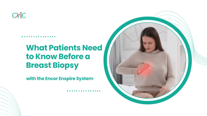 What Patients Need to Know Before a Breast Biopsy with the Encor Enspire System