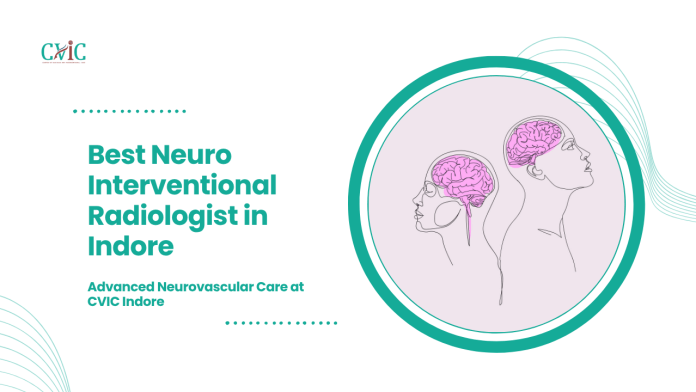 Best Neuro Interventional Radiologist in Indore Best Neuro Interventional Radiologist in Indore | Advanced Neurovascular Care at CVIC Indore