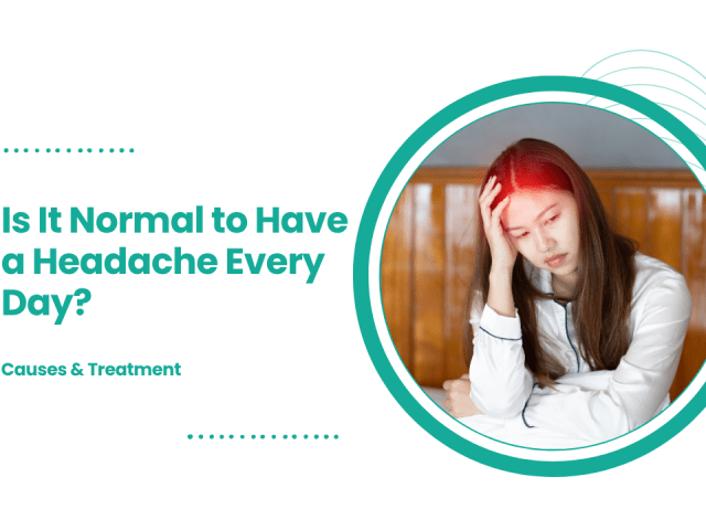 Is It Normal to Have a Headache Every Day? Causes & Treatment | CVIC Indore