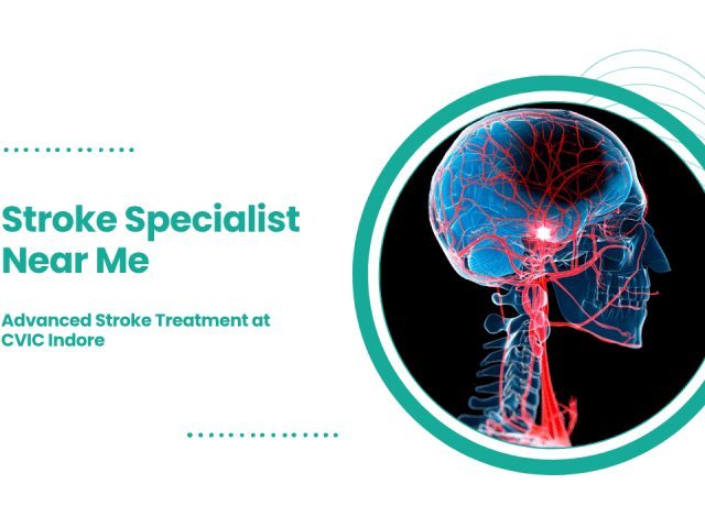 Stroke Specialist Near Me | Advanced Stroke Treatment at CVIC Indore